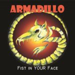 Armadillo - Fist in your Face Front
